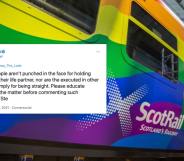 A photograph of a rainbow-coloured ScotRail train with a tweet imposed on it which reads: 'Straight people aren't punched in the face for holding hands with their life partner, nor are the executed in other countries simply for being straight. Please educate yourself on the matter before commenting such nonsense. ^Ste'
