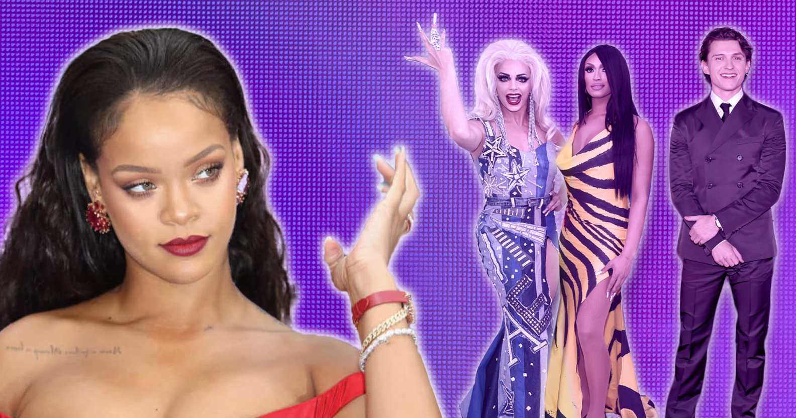 Rihanna pictured on the left against a purple background with Tatianna, Alyssa Edwards and Tom Holland on the right.