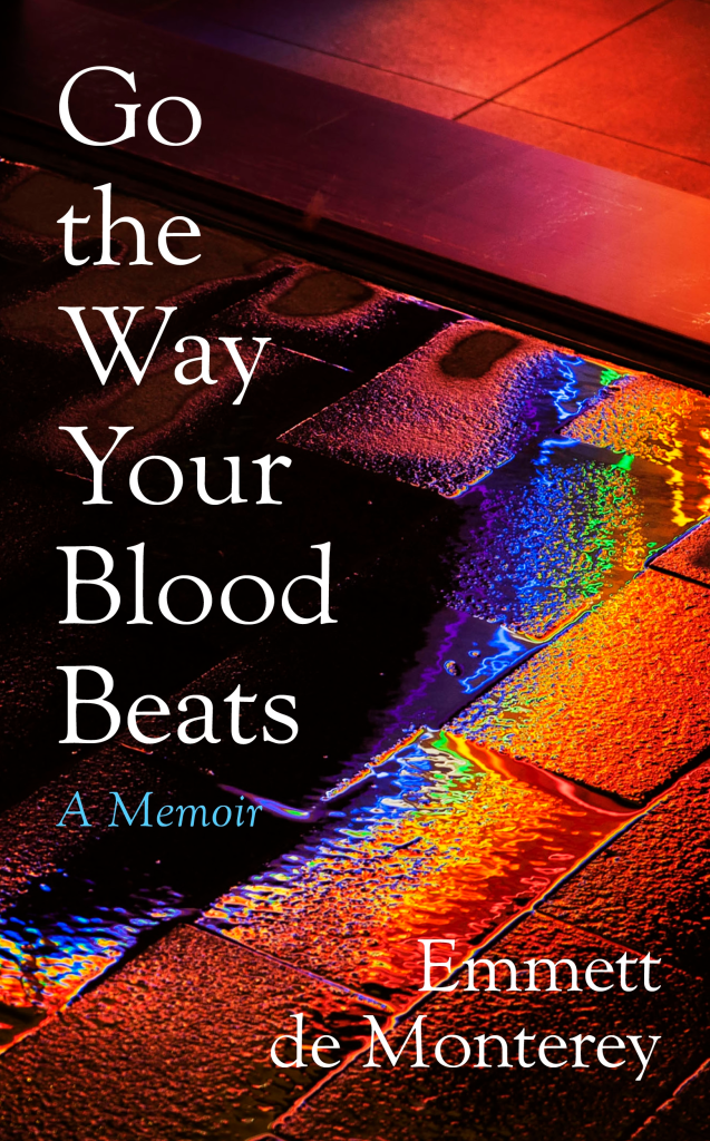 Обложка книги Эммета де Монтерей «Иди так, как бьется твоя кровь».