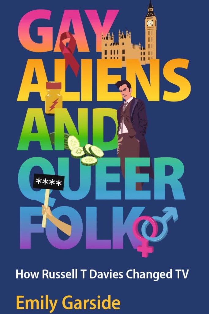 Gay Aliens and Queer Folk by Emily Garside. 