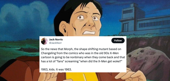 Photo shows a screenshot of the original 1990s X Men cartoon showing Morph, with a superimposed tweet saying "when did the X Men get woke? 1663, kids, it was 1963."