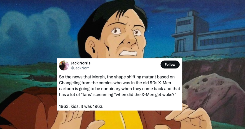 Photo shows a screenshot of the original 1990s X Men cartoon showing Morph, with a superimposed tweet saying "when did the X Men get woke? 1663, kids, it was 1963."
