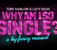Six creators announce new West End musical 'Why Am I So Single?'