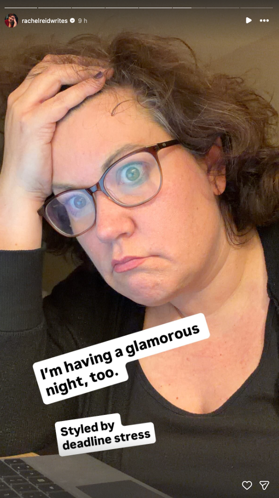 Rachel Reid isnta post selfie with the text “I’m having a glamorous night, too. Styled by deadline stress"