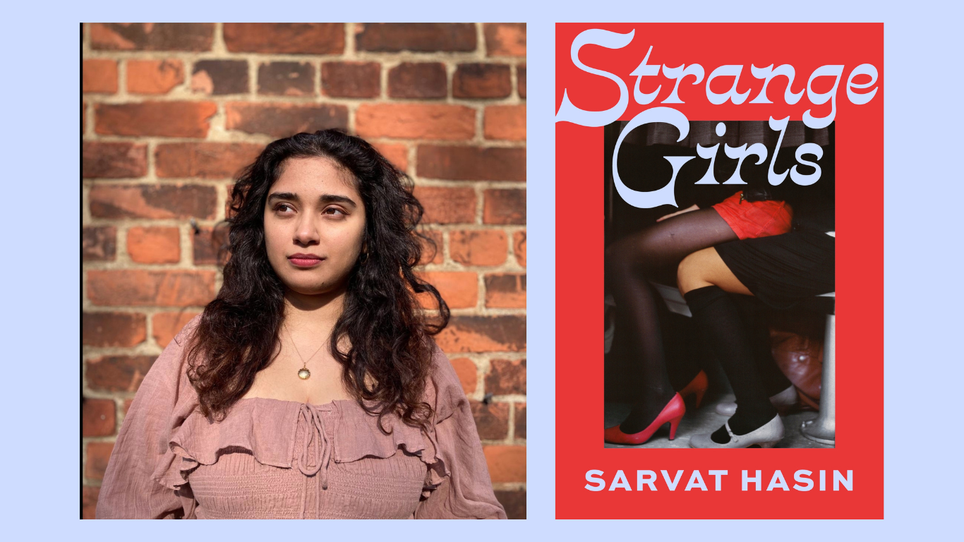 Sarvat Hussain: Strange Girls, tough friendships and nostalgia